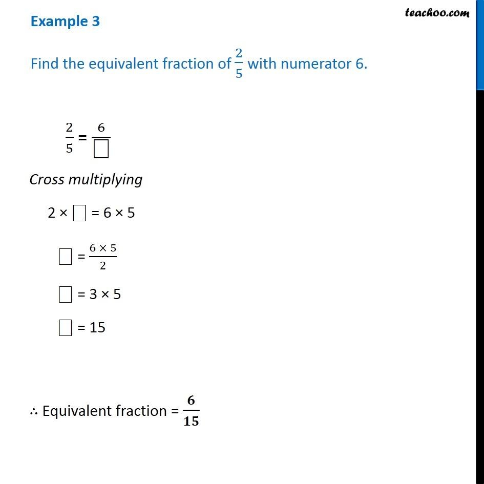Example 3 Find The Equivalent Fraction Of 2 5 With Numerator 6